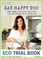 Eat Happy Too 160+ New Gluten Free, Grain Free, Low Carb Recipes for a Joyful Life