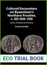 Cultural Encounters on Byzantium|s Northern Frontier, c. AD 500-700 Coins, Artifacts and History