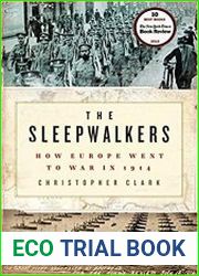 The Sleepwalkers How Europe Went to War in 1914