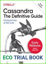 Cassandra The Definitive Guide Distributed Data at Web Scale 3rd Edition (Early Release)