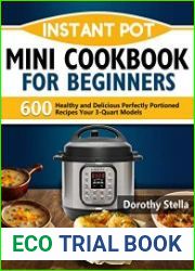 Instant Pot Mini Cookbook for Beginners 600 Healthy and Delicious Perfectly Portioned Recipes Your 3-Quart Models