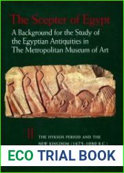 The Scepter of Egypt A Background for the Study of the Egyptian Antiquities in the Metropolitan Museum of Art Part II