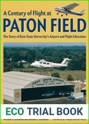 A Century of Flight at Paton Field The Story of Kent State University’s Airport and Flight Education