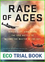 Race of Aces WWII|s Elite Airmen and the Epic Battle to Become the Master of the Sky