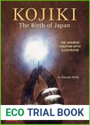 Kojiki The Birth of Japan The Japanese Creation Myth Illustrated
