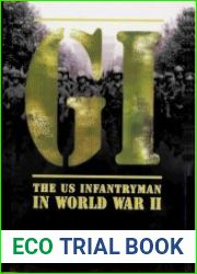 GI The US Infantryman in World War II