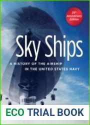 Sky Ships A History of the Airship in the United States Navy