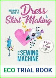 Beginner|s Guide To Dress & Skirt Making With Sewing Machine Step By Step Visual Illustrated Guide
