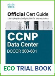CCNP and CCIE Data Center Core DCCOR 350-601 Official Cert Guide