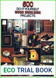 500 Do-It-Yourself Wood Moulding Projects