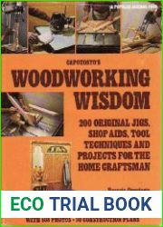 Capotosto|s Woodworking Wisdom 200 Original Jigs, Shop Aids, Tool Techniques, and Projects for the Home Craftsman