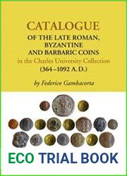 Catalogue of the Late Roman, Byzantine and Barbaric Coins in the Charles University Collection