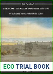 The Scottish Glass Industry 1610-1750 "To Serve the Whole Nation with Glass"