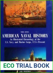 American Naval History An Illustrated Chronology of the U.S. Navy and Marine Corps, 1775-present (Third Edition)