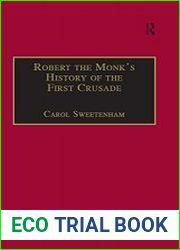 Robert the Monk|s History of the First Crusade Historia Iherosolimitana