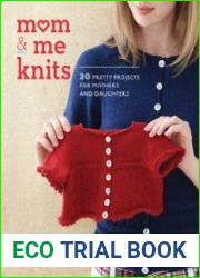 Mom & Me Knits 20 Pretty Projects for Mothers and Daughters