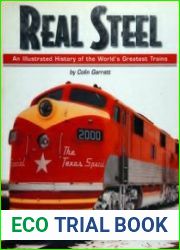 Real Steel An Illustrated History of the World|s Greatest Trains