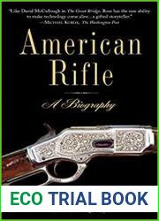 American Rifle A Biography, 1st Edition