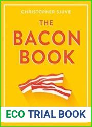 The Bacon Book Irresistible, mouthwatering recipes!