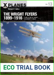 The Wright Flyers 1899-1916 The Kites, Gliders, And Aircraft That Launched The "Air Age"