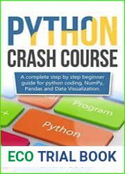 Python crash course A complete step by step beginner guide for python coding, NumPy, Pandas and Data Visualization