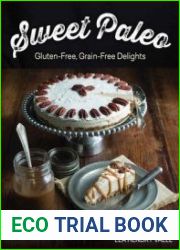 Sweet Paleo Gluten-Free, Grain-Free Delights