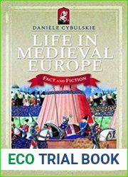 Life in Medieval Europe Fact and Fiction