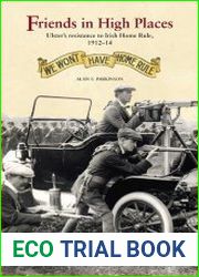 Friends in High Places Ulster’s resistance to Irish Home Rule, 1912-14