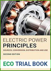 Electric Power Principles Sources, Conversion, Distribution and Use Second Edition