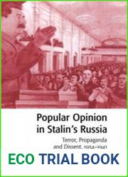 Popular Opinion in Stalin|s Russia Terror, Propaganda and Dissent, 1934-1941