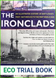 The Ironclads An Illustrated History of Battleships from 1860 to WWI