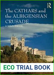 The Cathars And The Albigensian Crusade A Sourcebook