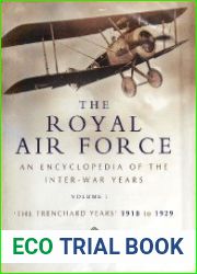 The Royal Air Force An Encyclopedia of the Inter-War Years - Volume I |The Trenchard years| 1918 to 1929