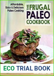 The Frugal Paleo Cookbook Affordable, Easy & Delicious Paleo Cooking