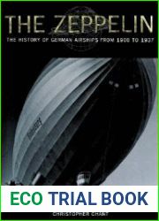 The Zeppelin The History of German Airships from 1900 to 1937