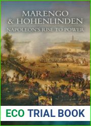Marengo and Hohenlinden Napoleon’s Rise to Power