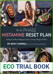 The 4-Phase Histamine Reset Plan Getting to the Root of Migraines, Eczema, Vertigo, Allergies and More