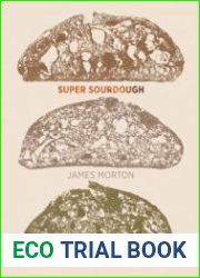 Super Sourdough The Foolproof Guide to Making World-Class Bread at Home