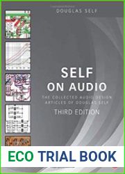Self on Audio The Collected Audio Design Articles of Douglas Self 3rd Edition