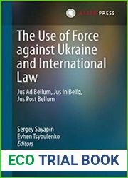 The Use of Force against Ukraine and International Law Jus Ad Bellum, Jus In Bello, Jus Post Bellum