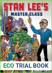 Stan Lee|s Master Class Lessons in Drawing, World-Building, Storytelling, Manga, and Digital Comics from the Legendary Co-creator of Spider-Man, The Avengers, and The Incredible Hulk