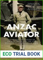 Anzac and Aviator The remarkable story of Sir Ross Smith and the 1919 England to Australia air race