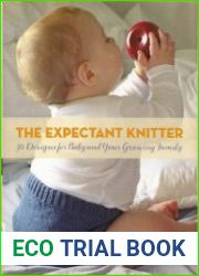 The Expectant Knitter 30 Designs for Baby and Your Growing Family