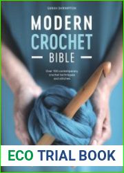 Modern Crochet Bible Over 100 Techniques for Contemporary Crochet
