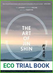 The Art of Jin Shin The Japanese Practice of Healing with Your Fingertips