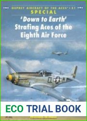 "Down to Earth" Strafing Aces of the Eighth Air Force (Osprey Aircraft of the Aces 51)