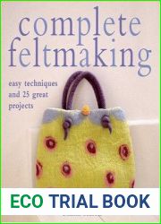 Complete Feltmaking
