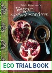 Robin Robertson|s Vegan Without Borders Easy Everyday Meals from Around the World