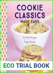 Cookie classics made easy one-bowl recipes, perfect results