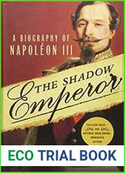 The Shadow Emperor A Biography of Napoleon III